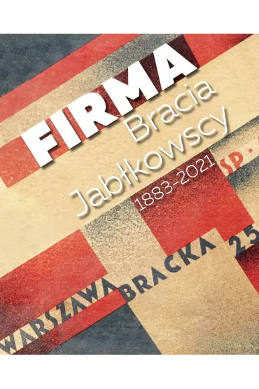 Firma. Bracia Jab�kowscy 1883-2021 - Bracia Jab�kowscy