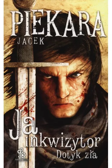 Ja, inkwizytor. Dotyk za. Cykl o Mordimerze Madderdinie - Jacek Piekara
