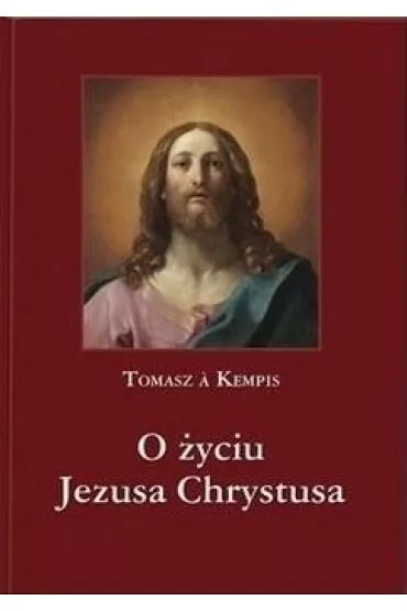 O yciu Jezusa Chrystusa - Tomasz Kempis