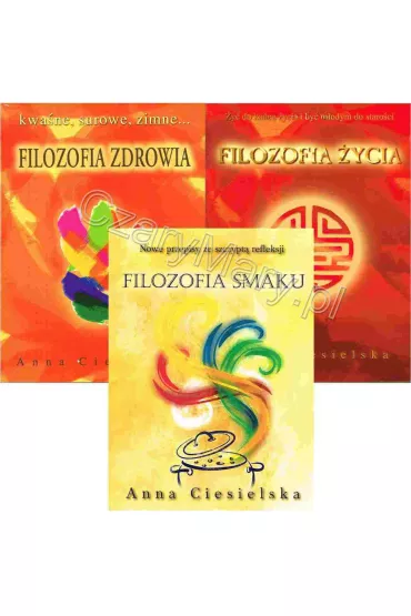 Zestaw 3 ksi��ek: Filozofia zdrowia + Filozofia �ycia + Filozofia smaku - Anna Ciesielska