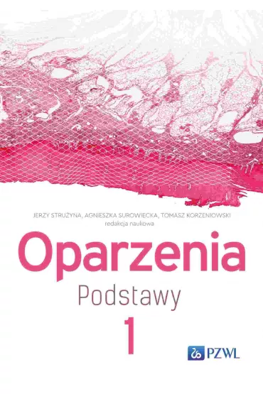Oparzenia. Podstawy. Tom 1 - Jerzy Stru�yna, Tomasz Korzeniowski, Agnieszka  Surowiecka