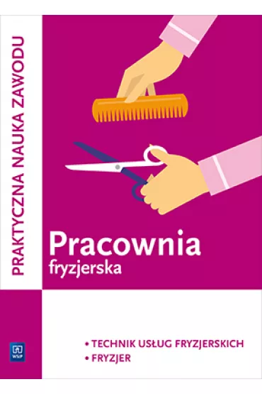 Pracownia fryzjerska. Wykonywanie zabieg�w fryzjerskich. Fryzjer i technik us�ug fryzjerskich. Kwalifikacja A.19 - Aleksandra Jakubik, Ma�gorzata Richter, Teresa Kulikowska-Jakubik