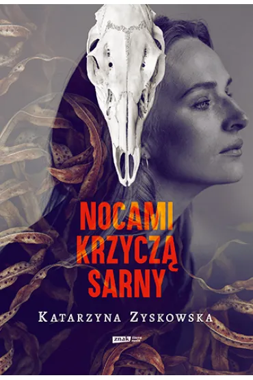 Nocami krzycz� sarny - Katarzyna Zyskowska