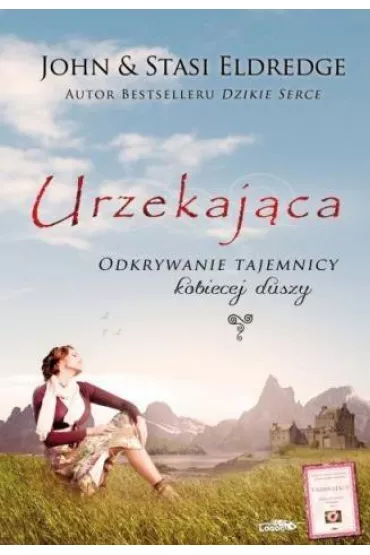 Urzekaj�ca. Odkrywanie tajemnicy kobiecej duszy - John Eldredge, Stasi Eldredge
