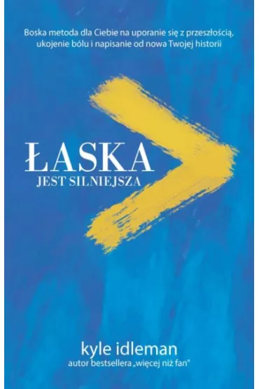 �aska jest silniejsza - Kyle I Idleman