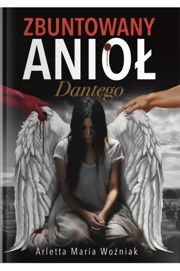 Zbuntowany Anio� Dantego - Arletta Maria  Wo�niak