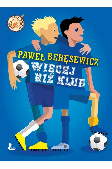Wi�cej ni� klub - Pawe� Ber�sewicz