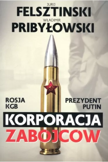 Korporacja zab�jc�w - Jurij Felsztinski, W�adimir Priby�owski