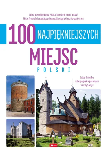 100 najpi�kniejszych miejsc Polski. 100 najpi�kniejszych