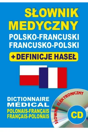 S�ownik medyczny polsko-francuski francusko-polski + definicje hase� + CD (s�ownik elektroniczny) - Aleksandra Lema�ska, Bart�omiej �ukrowski, Julia Dobrowolska