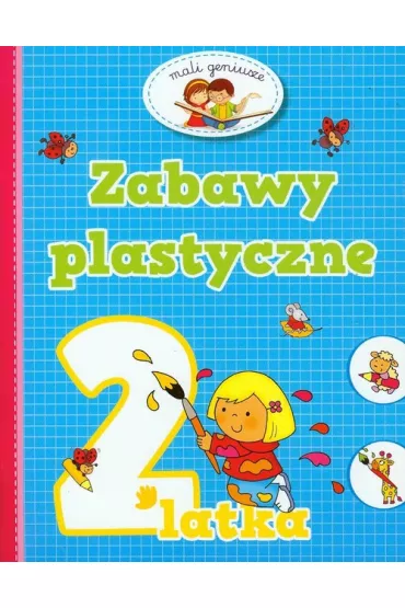 Mali geniusze. Zabawy plastyczne 2 latka - El�bieta Lekan 