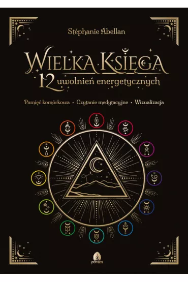 Wielka Ksiga 12 uwolnie energetycznych - Stephanie Abellan