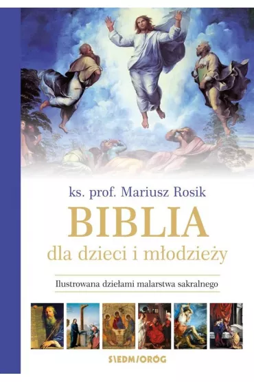 Biblia dla dzieci i m�odzie�y. Ilustrowana dzie�ami malarstwa sakralnego - Mariusz Rosik