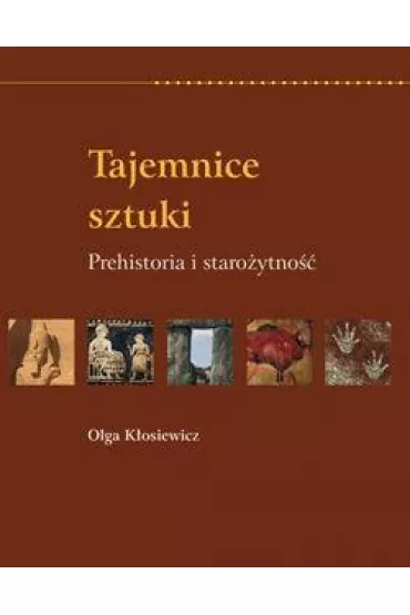Tajemnice sztuki. Prehistoria i staro�ytno�� RM - Olga K�osiewicz