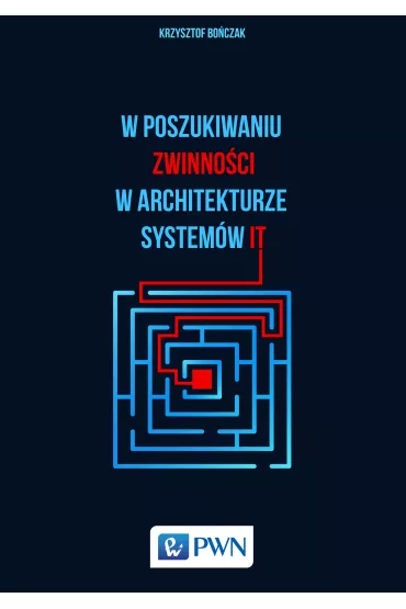W poszukiwaniu zwinno�ci w architekturze system�w IT - Krzysztof Bo�czak