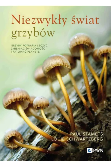 Niezwyk�y �wiat grzyb�w - Louie Schwartzberg, Paul Stamets