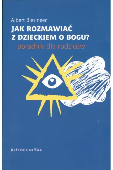 Jak rozmawia� z dzieckiem o Bogu - Albert Biesinger