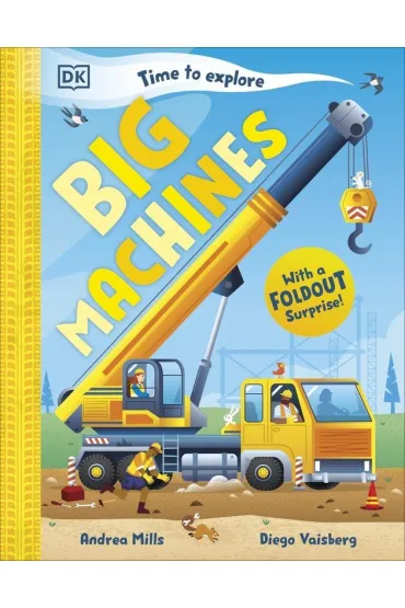 Time to Explore Big Machines. With a Foldout Surprise! - Andrea  Mills