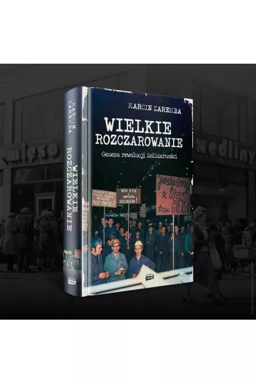 Wielkie rozczarowanie. Geneza rewolucji Solidarno�ci - Marcin Zaremba