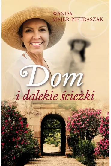 Dom i dalekie �cie�ki - Wanda Majer-Pietraszak