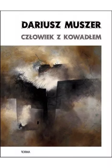 Cz�owiek z kowad�em - Dariusz Muszer