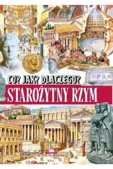 Co? Jak? Dlaczego? Staro�ytny Rzym
