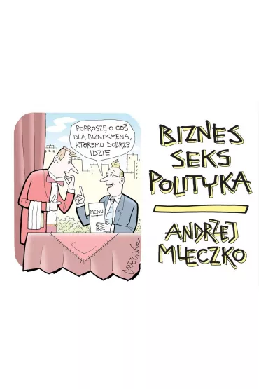 Biznes, seks, polityka - Andrzej Mleczko