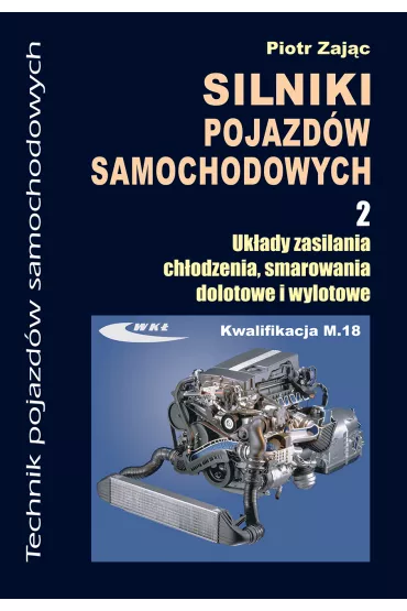 Silniki pojazd�w samochodowych. Cz�� 2. Podr�cznik dla technik�w - Piotr Zaj�c