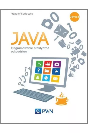 Java Podstawy programowania w praktyce - Krzysztof Barteczko
