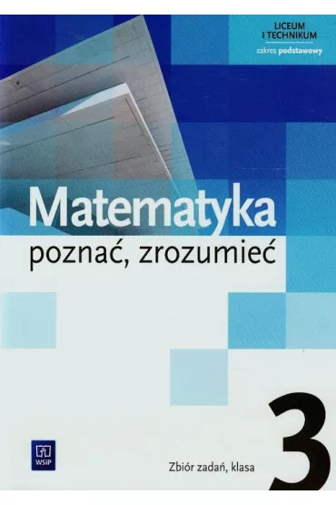 Matematyka. Pozna�, zrozumie� 3. Zakres podstawowy. Zbi�r zada�. Liceum i technikum - Aleksandra Ciszkowska, Alina Przychoda, Zygmunt �aszczyk