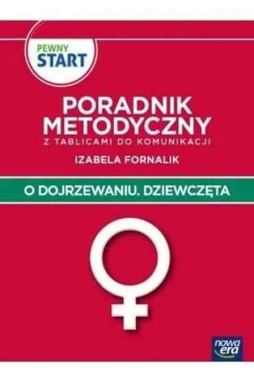 PEWNY START. O DOJRZEWANIU. DZIEWCZ�TA Poradnik Metodyczny - Izabela Fornalik