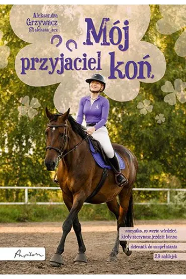 M�j przyjaciel ko� - Aleksandra  Grzywacz