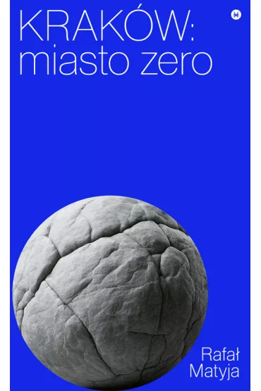 Krak�w. Miasto zero - Rafa� Matyja