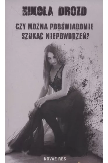 Czy mo�na pod�wiadomie szuka� niepowodze�? - Nikola Drozd