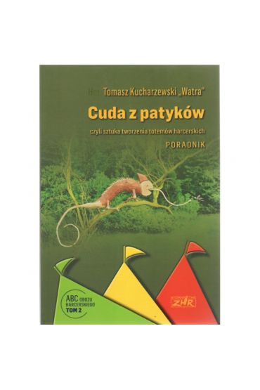 Cuda z patyków czyli sztuka tworzenia totemów harcerskich. Poradnik