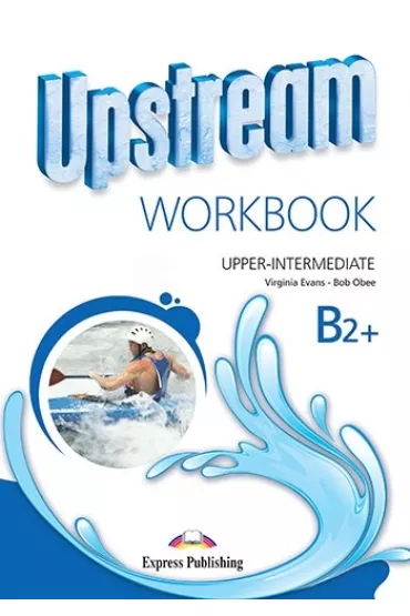 Upstream Upper Intermediate B2+ NEW. Workbook - Virginia Evans, Bob Obee