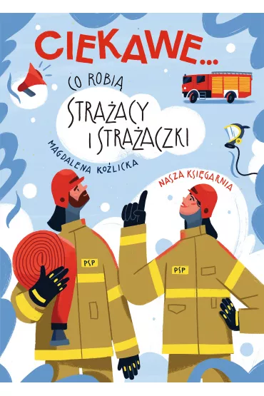 Co robi straacy i straaczki - Magdalena  Kolicka