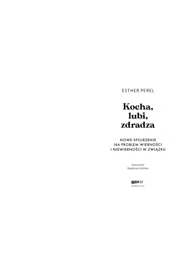 Kocha, lubi, zdradza. Nowe spojrzenie na problem wierno�ci i niewierno�ci w zwi�zku - Esther Perel