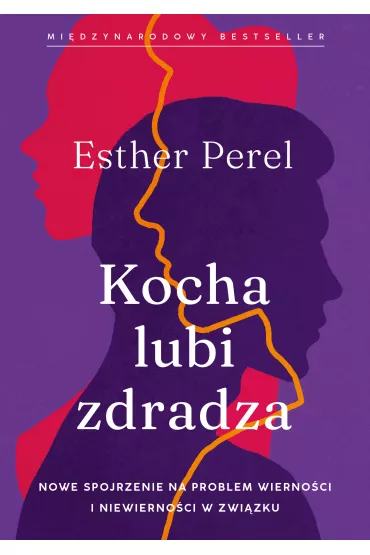 Kocha, lubi, zdradza. Nowe spojrzenie na problem wierno�ci i niewierno�ci w zwi�zku - Esther Perel