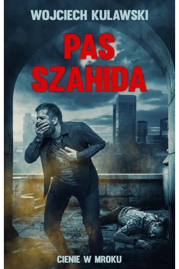 Pas szahida. Cienie w mroku - Wojciech Kulawski