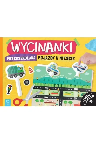 WYCINANKI PRZEDSZKOLAKA. POJAZDY W MIE�CIE. ZABAWA W TEATRZYK - Agata Kaczy�ska