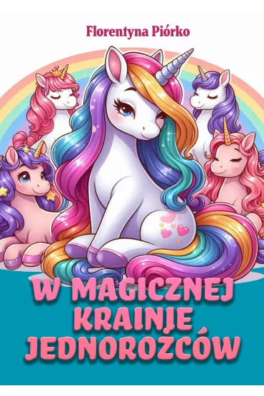 eBook W magicznej krainie jednoro�c�w pdf - Florentyna  Pi�rko