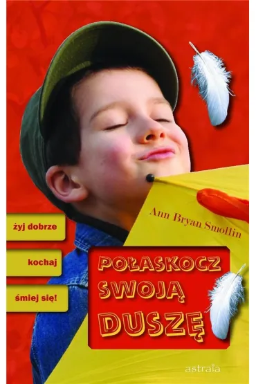 Po�askocz swoj� dusz� �yj dobrze, kochaj, �miej si�! - Anne Bryan Smollin