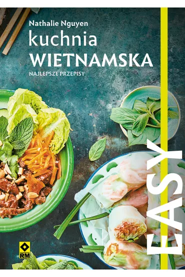 Kuchnia wietnamska. Najlepsze przepisy - Nathalie Nguyen