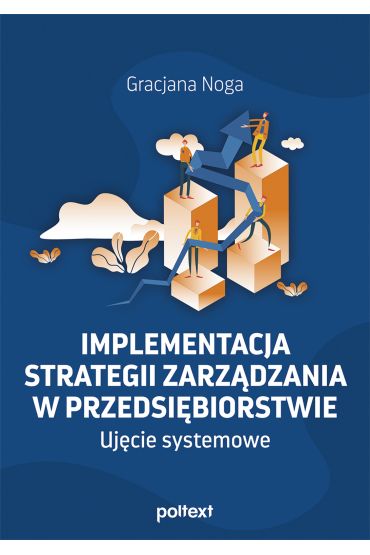 Implementacja strategii zarządzania w przedsiębiorstwie. Ujęcie systemowe