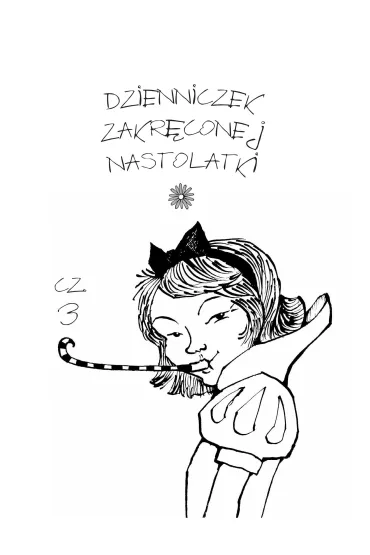 Dzienniczek zakr�conej nastolatki cz.3. Wydawnictwo Skrzat - Renata Opala