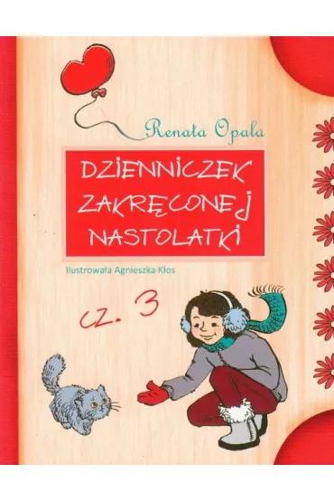 Dzienniczek zakr�conej nastolatki cz.3. Wydawnictwo Skrzat - Renata Opala