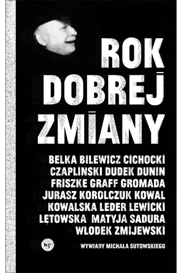 Rok dobrej zmiany. Wywiady Micha�a Sutowskiego - Micha� Sutowski