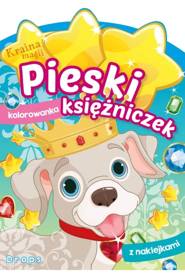 Kraina magii. Pieski ksi�niczek. Drops