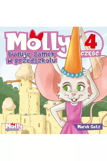 Molly buduje zamek w przedszkolu. Cz�� 4 - Marek Gatz